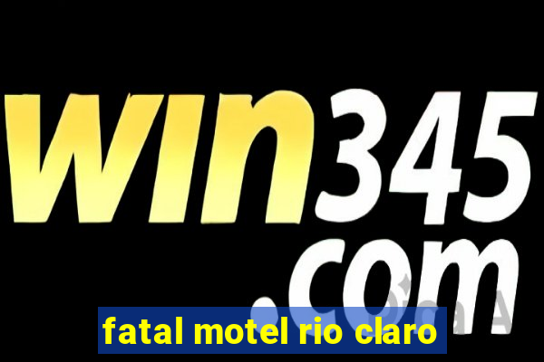 fatal motel rio claro